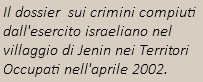 Il dossier sui crimini compiuti dall'esercito israeliano nel villaggio di Jenin nei Territori Occupati nell'aprile 2002.