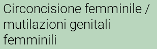 Circoncisione femminile / mutilazioni genitali femminili